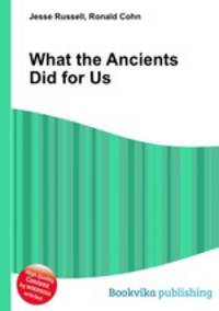 What the Ancients Did for Us
