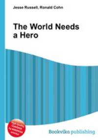The World Needs a Hero