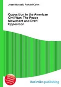 Opposition to the American Civil War: The Peace Movement and Draft Opposition
