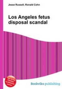 Los Angeles fetus disposal scandal