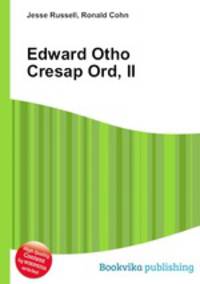 Edward Otho Cresap Ord, II
