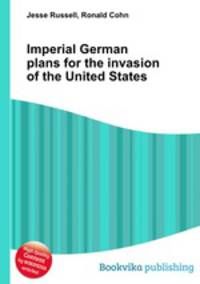 Imperial German plans for the invasion of the United States