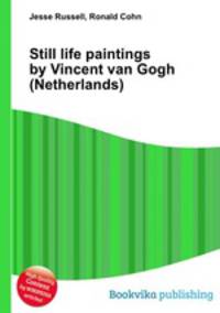 Still life paintings by Vincent van Gogh (Netherlands)