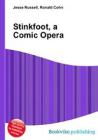 Stinkfoot, a Comic Opera