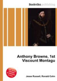 Anthony Browne, 1st Viscount Montagu