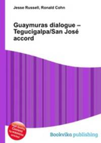 Guaymuras dialogue – Tegucigalpa/San Jose accord