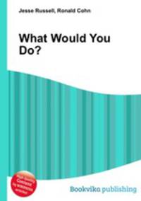 What Would You Do?