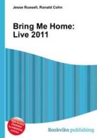 Bring Me Home: Live 2011