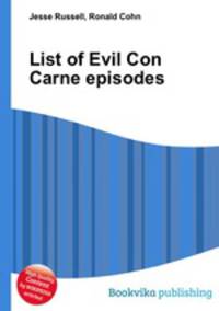 List of Evil Con Carne episodes