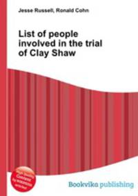 List of people involved in the trial of Clay Shaw