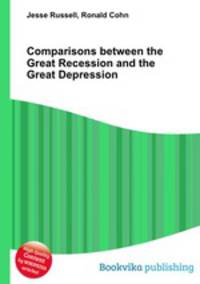 Comparisons between the Great Recession and the Great Depression
