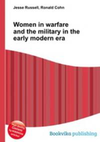 Women in warfare and the military in the early modern era