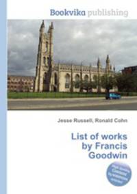 List of works by Francis Goodwin