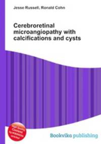 Cerebroretinal microangiopathy with calcifications and cysts
