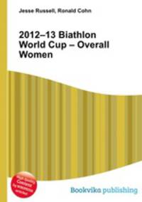 2012–13 Biathlon World Cup – Overall Women