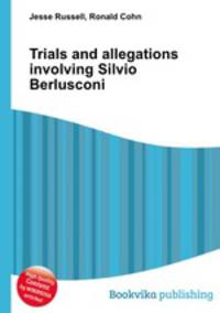 Trials and allegations involving Silvio Berlusconi