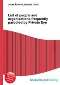 List of people and organisations frequently parodied by Private Eye