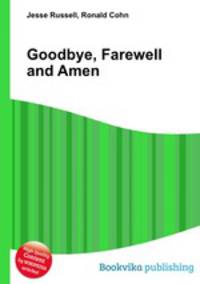 Goodbye, Farewell and Amen