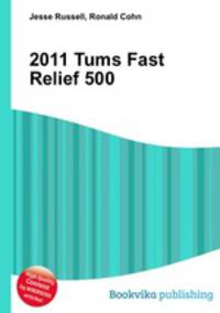 2011 Tums Fast Relief 500