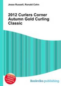 2012 Curlers Corner Autumn Gold Curling Classic