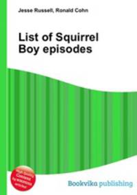 List of Squirrel Boy episodes