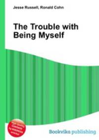 The Trouble with Being Myself