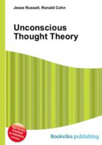Unconscious Thought Theory