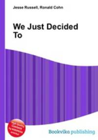 We Just Decided To