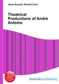 Theatrical Productions of Andre Antoine