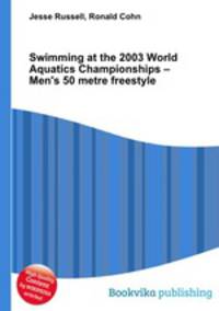 Swimming at the 2003 World Aquatics Championships – Men