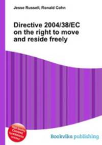 Directive 2004/38/EC on the right to move and reside freely