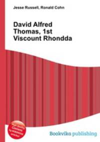 David Alfred Thomas, 1st Viscount Rhondda