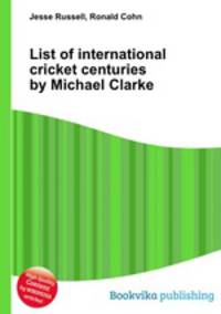 List of international cricket centuries by Michael Clarke