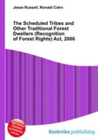 The Scheduled Tribes and Other Traditional Forest Dwellers (Recognition of Forest Rights) Act, 2006