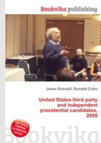 United States third party and independent presidential candidates, 2008