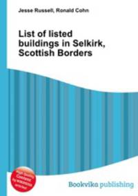 List of listed buildings in Selkirk, Scottish Borders