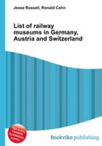 List of railway museums in Germany, Austria and Switzerland