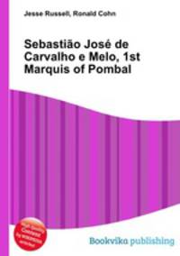 Sebastiao Jose de Carvalho e Melo, 1st Marquis of Pombal