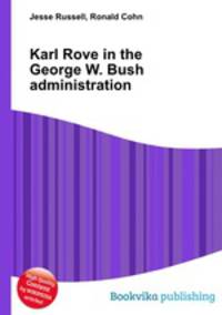 Karl Rove in the George W. Bush administration