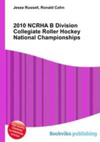 2010 NCRHA B Division Collegiate Roller Hockey National Championships