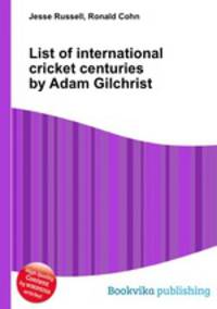List of international cricket centuries by Adam Gilchrist