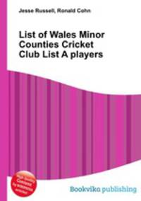 List of Wales Minor Counties Cricket Club List A players