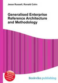 Generalised Enterprise Reference Architecture and Methodology