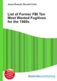List of Former FBI Ten Most Wanted Fugitives for the 1960s