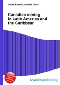 Canadian mining in Latin America and the Caribbean