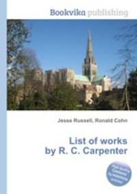 List of works by R. C. Carpenter