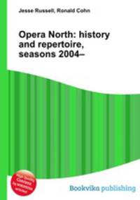 Opera North: history and repertoire, seasons 2004–
