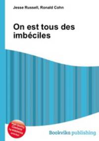 On est tous des imbeciles