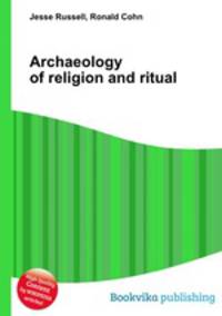 Archaeology of religion and ritual