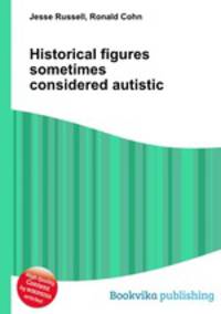 Historical figures sometimes considered autistic